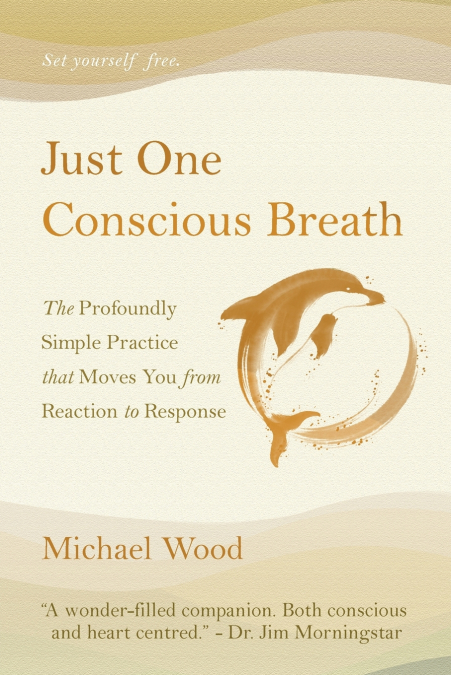 JUST ONE CONSCIOUS BREATH