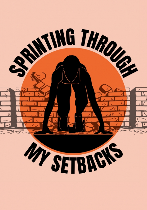 SPRINTING THROUGH MY SETBACKS JOURNAL