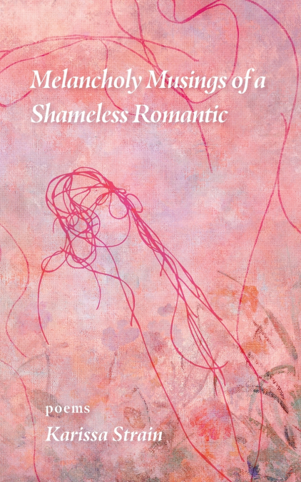 MELANCHOLY MUSINGS OF A SHAMELESS ROMANTIC
