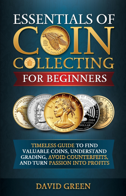 ESSENTIALS OF COIN COLLECTING FOR BEGINNERS