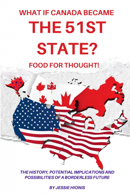 WHAT IF CANADA BECAME THE 51ST STATE? FOOD FOR THOUGHT! THE