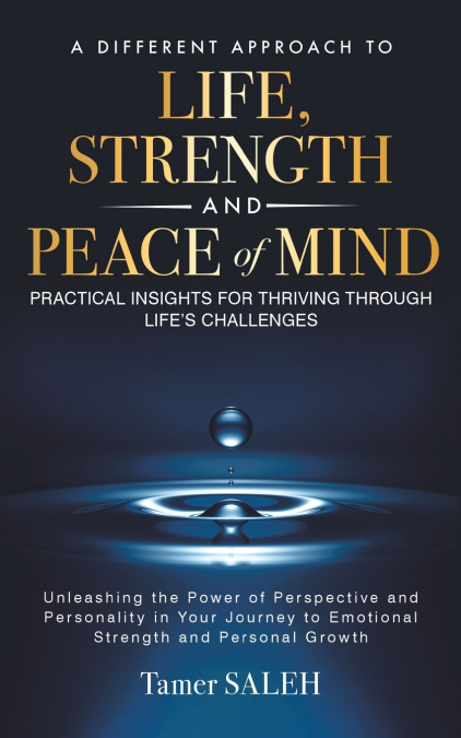 A DIFFERENT APPROACH TO LIFE, STRENGTH AND PEACE OF MIND