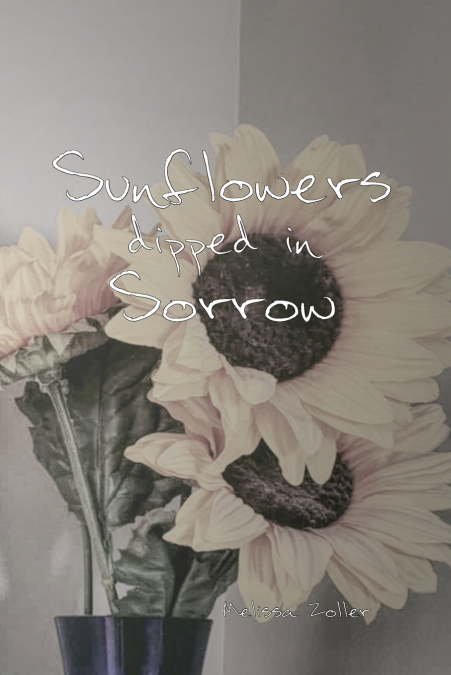 SUNFLOWERS DIPPED IN SORROW
