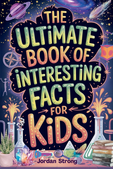 THE ULTIMATE BOOK OF INTERESTING FACTS FOR KIDS