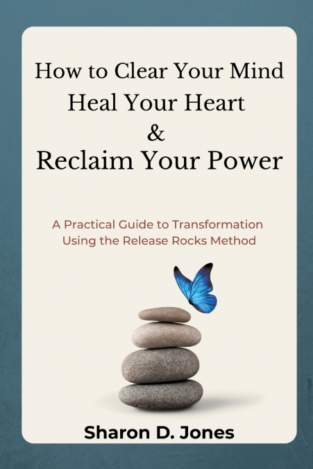 HOW TO CLEAR YOUR MIND, HEAL YOUR HEART & RECLAIM YOUR POWER