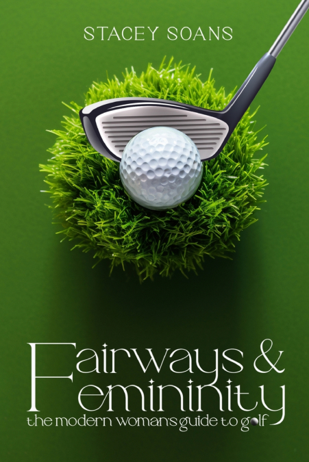 FAIRWAYS & FEMININITY