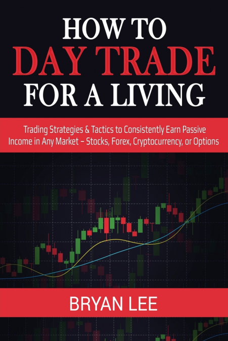 HOW TO DAY TRADE FOR A LIVING