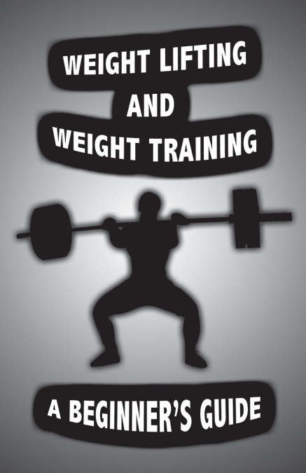 WEIGHT LIFTING AND WEIGHT TRAINING