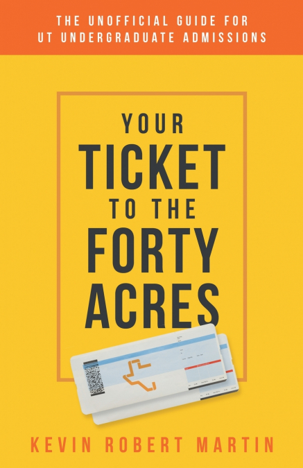 YOUR TICKET TO THE FORTY ACRES