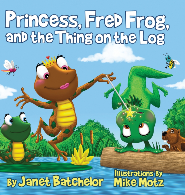 PRINCESS, FRED FROG, AND THE THING ON THE LOG