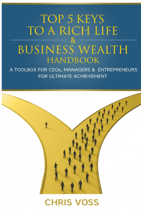 TOP 5 KEYS TO A RICH LIFE & BUSINESS WEALTH HANDBOOK