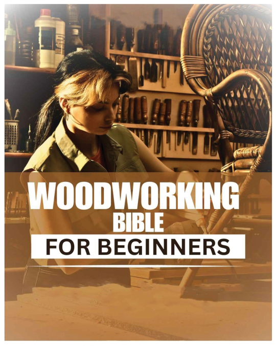 WOODWORKING BIBLE FOR BEGINNERS