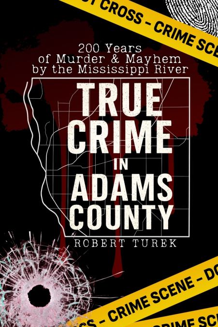 TRUE CRIME IN ADAMS COUNTY