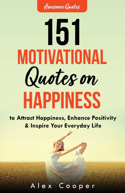 151 MOTIVATIONAL QUOTES ON HAPPINESS TO ATTRACT HAPPINESS, E