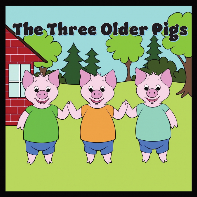 THE THREE OLDER PIGS