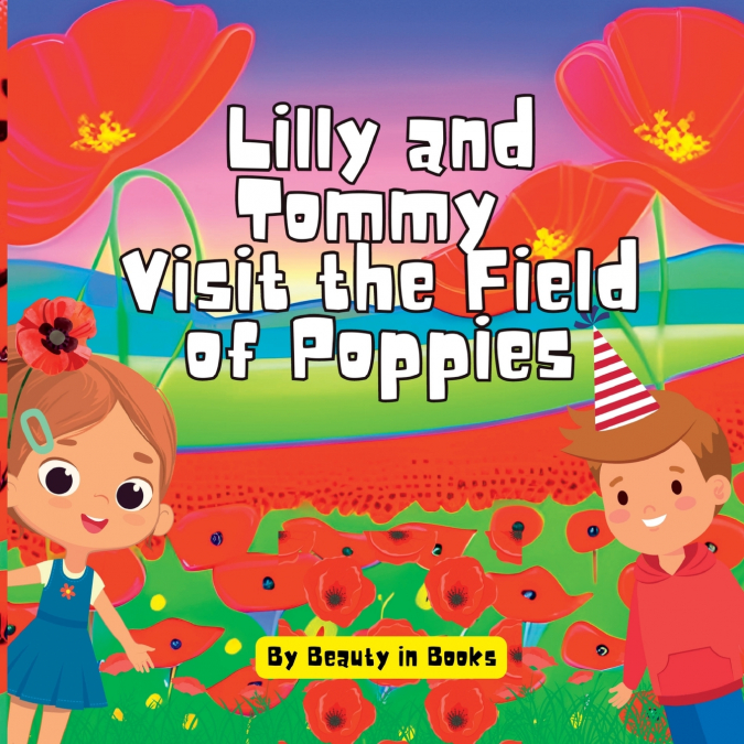 LILLY AND TOMMY VISIT THE FIELD OF POPPIES