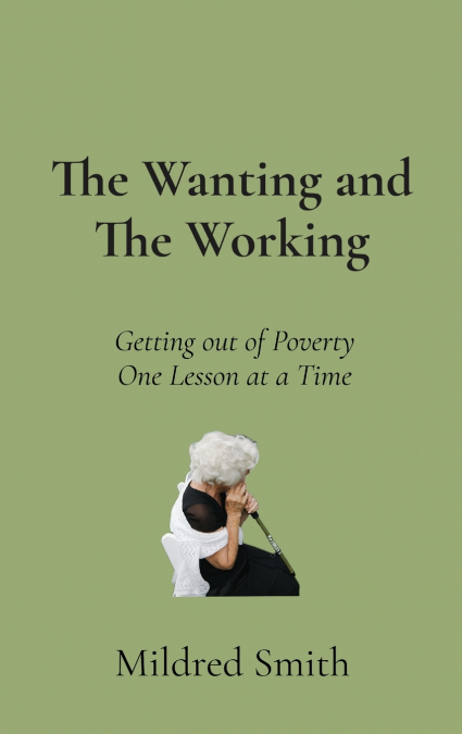 THE WANTING AND THE WORKING