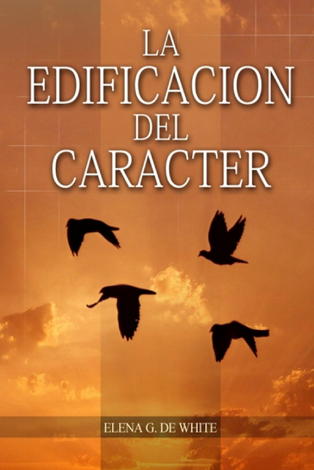 LA EDIFICACION DEL CARACTER