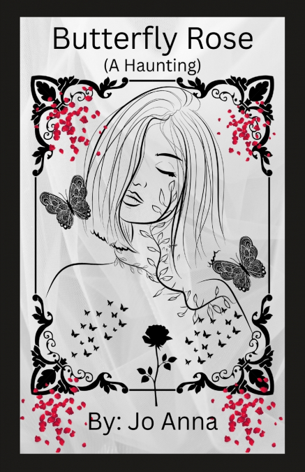 BUTTERFLY ROSE (A HAUNTING)