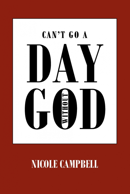 CAN?T GO A DAY WITHOUT GOD