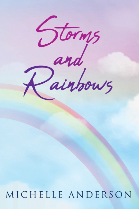 STORMS AND RAINBOWS
