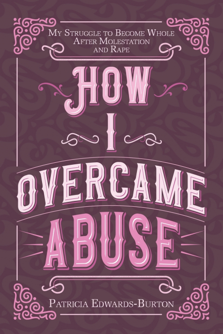 HOW I OVERCAME ABUSE
