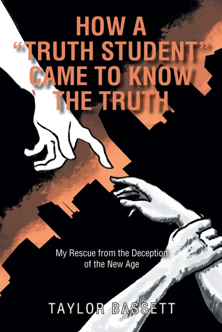 HOW A 'TRUTH STUDENT' CAME TO KNOW THE TRUTH
