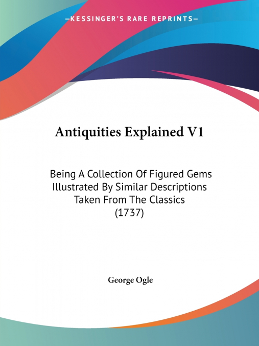 ANTIQUITIES EXPLAINED V1