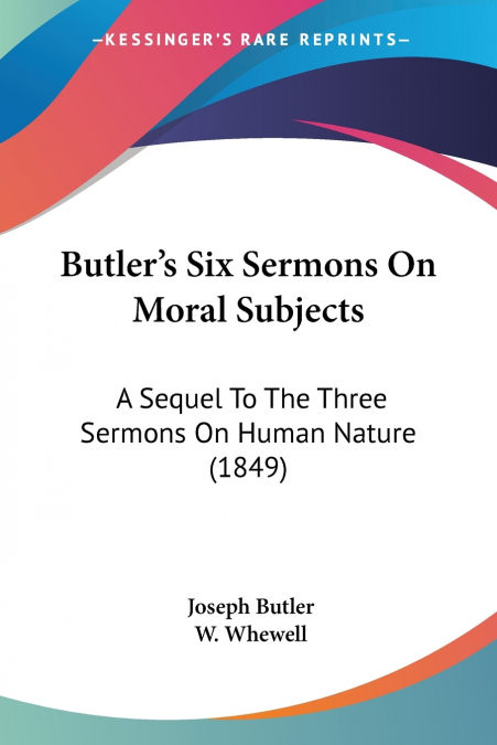 BUTLER?S SIX SERMONS ON MORAL SUBJECTS