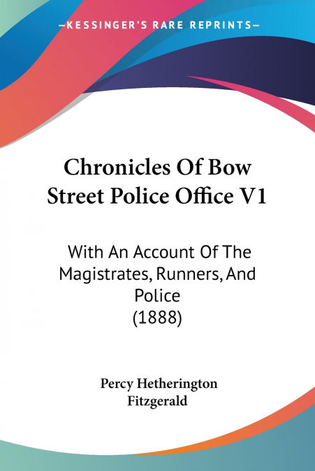 CHRONICLES OF BOW STREET POLICE OFFICE V1