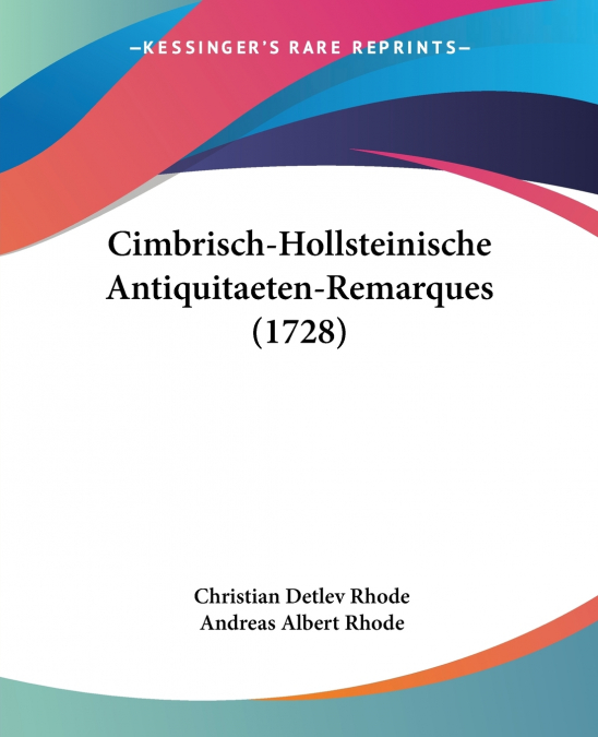 CIMBRISCH-HOLLSTEINISCHE ANTIQUITAETEN-REMARQUES (1728)