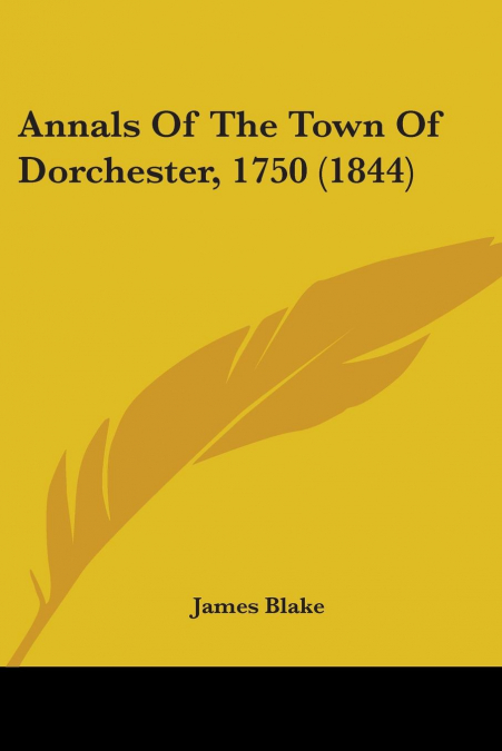 ANNALS OF THE TOWN OF DORCHESTER, 1750 (1844)