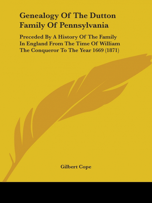 GENEALOGY OF THE DUTTON FAMILY OF PENNSYLVANIA
