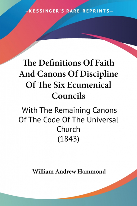 THE DEFINITIONS OF FAITH AND CANONS OF DISCIPLINE OF THE SIX