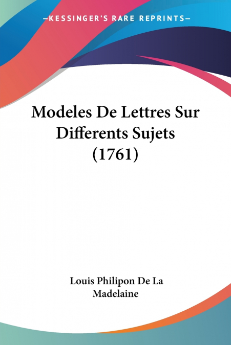 MODELES DE LETTRES SUR DIFFERENTS SUJETS (1761)