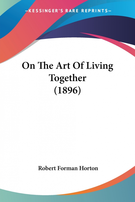 ON THE ART OF LIVING TOGETHER (1896)
