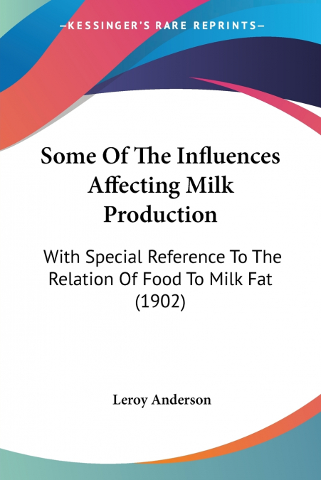 SOME OF THE INFLUENCES AFFECTING MILK PRODUCTION