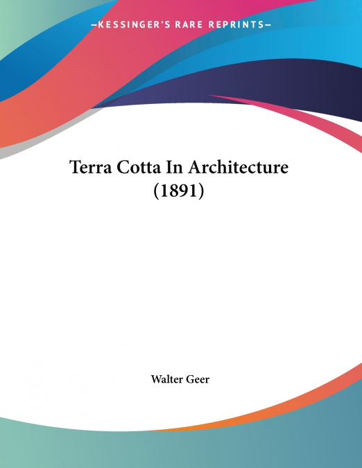 TERRA COTTA IN ARCHITECTURE (1891)