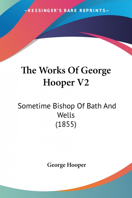 THE WORKS OF GEORGE HOOPER V2