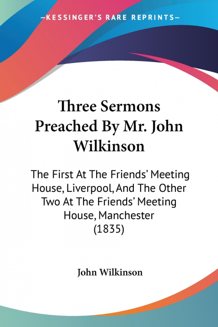 THREE SERMONS PREACHED BY MR. JOHN WILKINSON