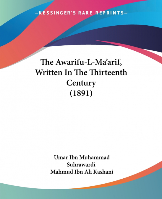 THE AWARIFU-L-MA?ARIF, WRITTEN IN THE THIRTEENTH CENTURY (18