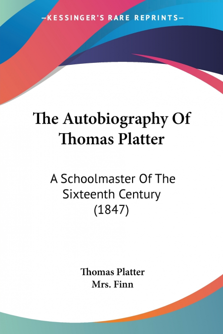 THE AUTOBIOGRAPHY OF THOMAS PLATTER