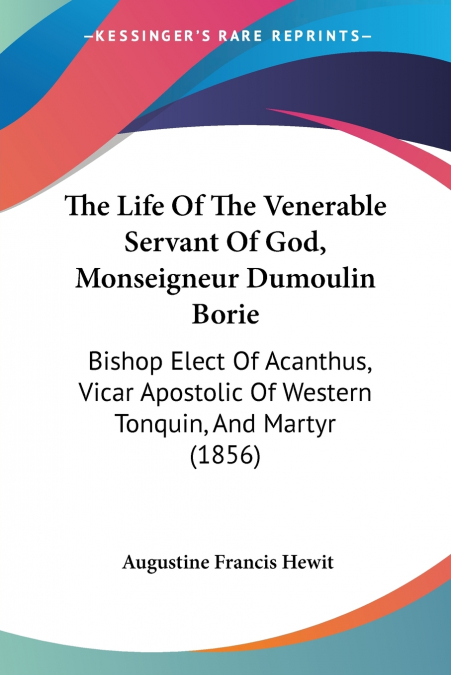 THE LIFE OF THE VENERABLE SERVANT OF GOD, MONSEIGNEUR DUMOUL