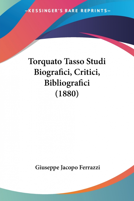 TORQUATO TASSO STUDI BIOGRAFICI, CRITICI, BIBLIOGRAFICI (188