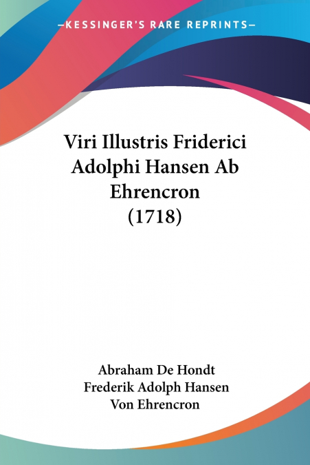 VIRI ILLUSTRIS FRIDERICI ADOLPHI HANSEN AB EHRENCRON (1718)