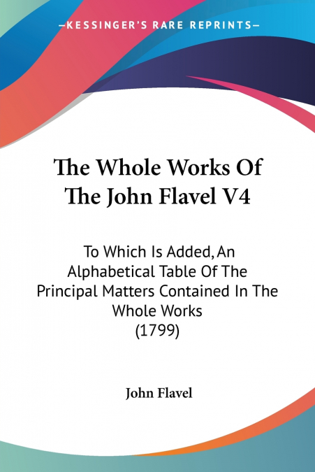 THE WHOLE WORKS OF THE JOHN FLAVEL V4