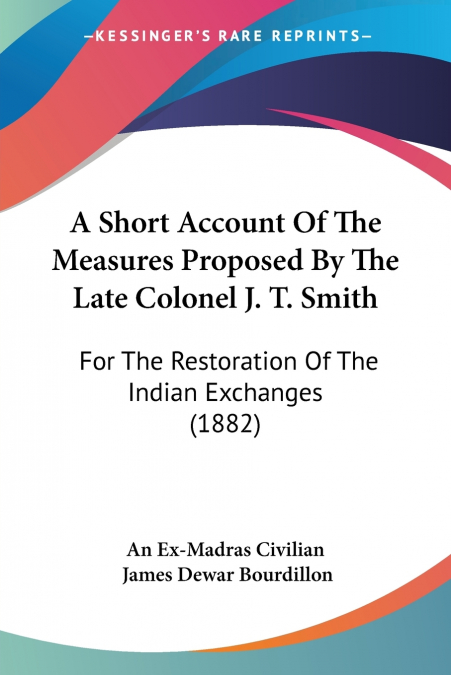 A SHORT ACCOUNT OF THE MEASURES PROPOSED BY THE LATE COLONEL