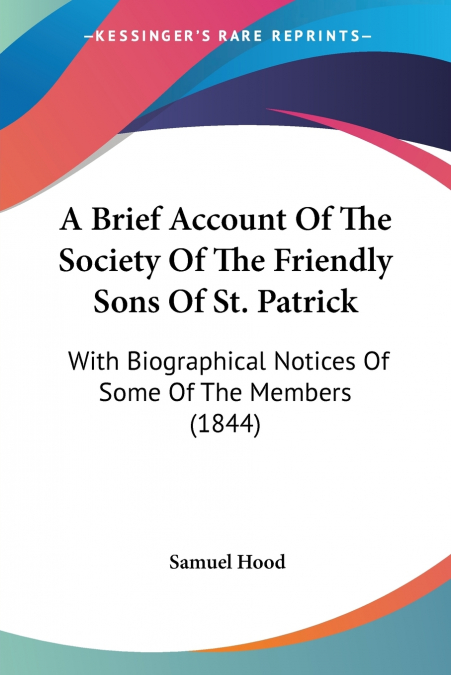 A BRIEF ACCOUNT OF THE SOCIETY OF THE FRIENDLY SONS OF ST. P