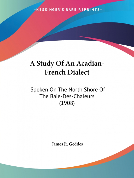 A STUDY OF AN ACADIAN-FRENCH DIALECT