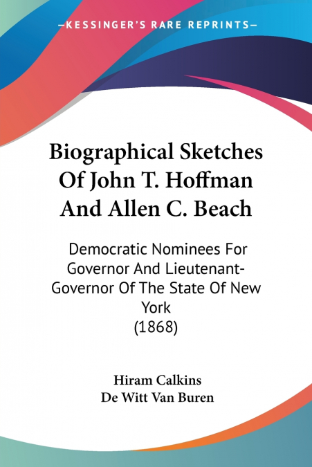 BIOGRAPHICAL SKETCHES OF JOHN T. HOFFMAN AND ALLEN C. BEACH